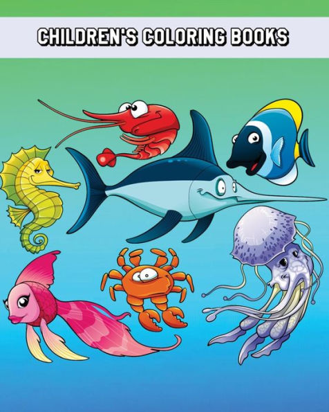 Children's Coloring Books: Simple and Adorable Ocean Animal Drawings (Perfect for Kids & Toddlers)