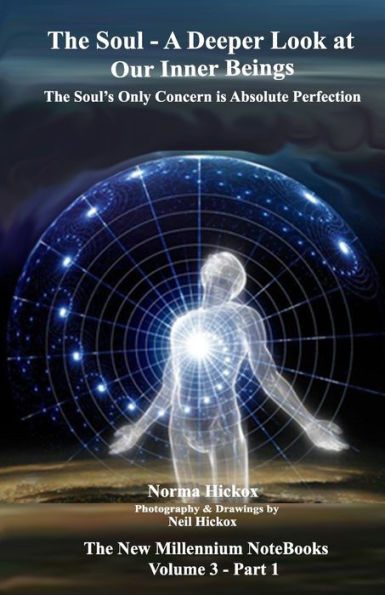 The Soul - A Deeper Look At Our Inner Beings : The Soul's Only Concern Is Absolute Perfection