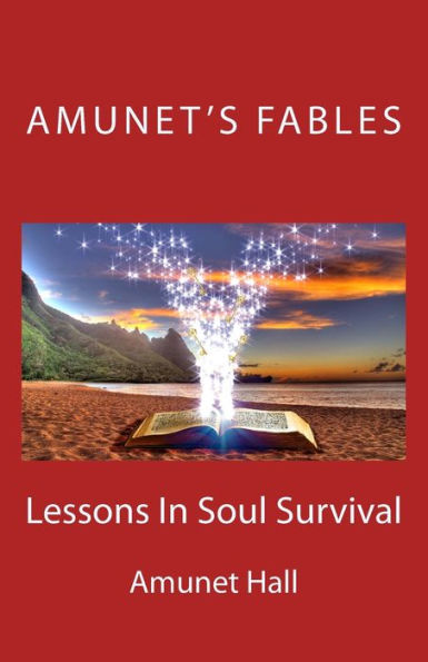 Amunet's Fables: Lessons in Soul Survival