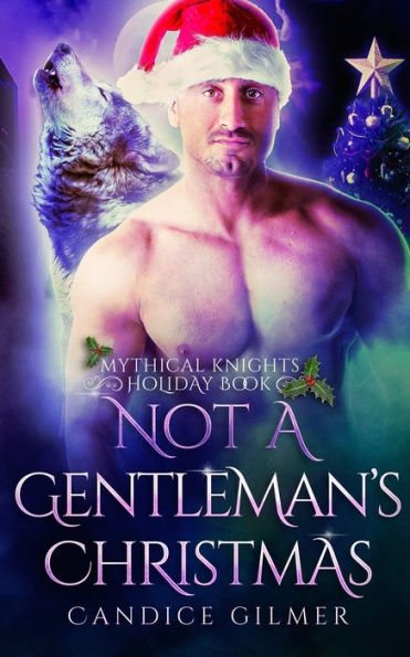 Not A Gentleman's Christmas : A Mythical Knights Christmas Story