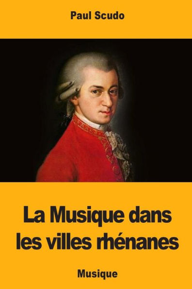 La Musique dans les villes rhenanes (French Edition)