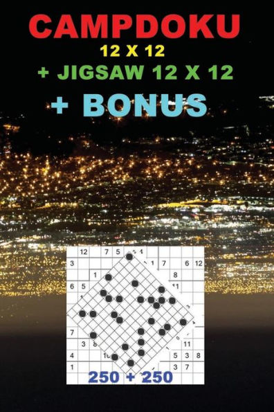 CampDoku 12 x 12 + Jigsaw 12 x 12 + BONUS: 250 logical puzzles = 50 EASY + 50 MEDIUM + 50 HARD + 50 VERY HARD + 50 Jigsaw 12 x 12 Very hard + prize ... + Solutions + Examples (PITSTOP Puzzle Bonus)