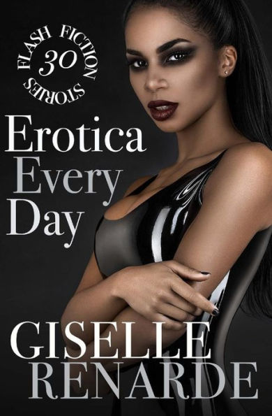 Erotica Every Day: 30 Flash Fiction Stories