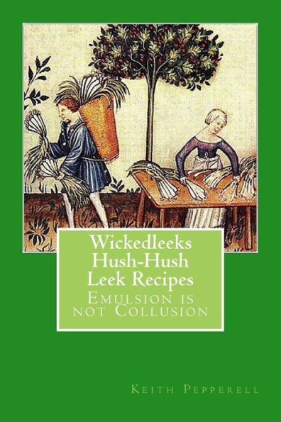 Wickedleeks - Hush, Hush Leek Recipes : Emulsion Is Not Collusion