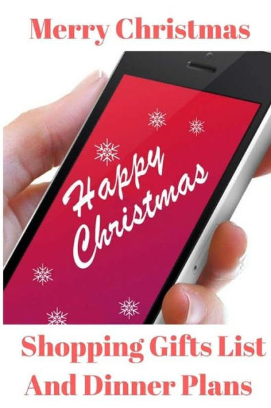 Merry Christmas Shopping Gifts List And Dinner Plans : Make A List, Check It Twice And Keep Handy Through The Season
