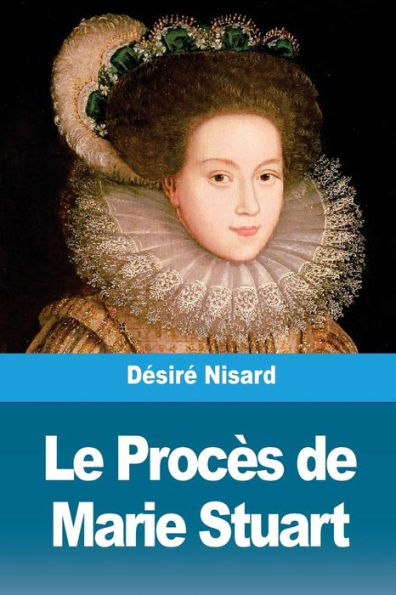Le Procès de Marie Stuart (French Edition)