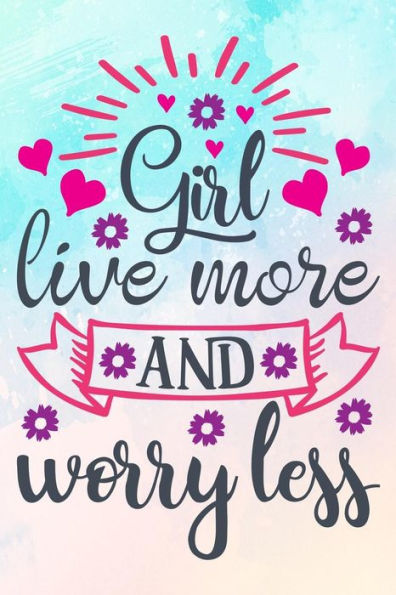 Girl Live More And Worry Less