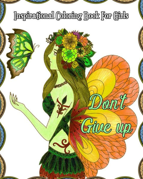 Inspirational Coloring Book For Girls: Good Vibes Coloring Book, A Gorgeous Coloring Book with Motivational Sayings (Beautiful Flower & Animal Drawings)