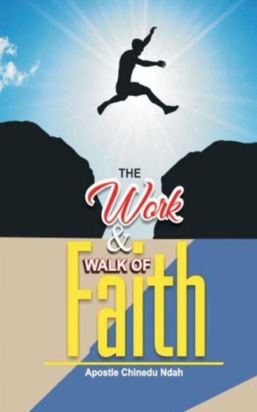 The Work And Walk Of Faith. : The Mega-Faith Book