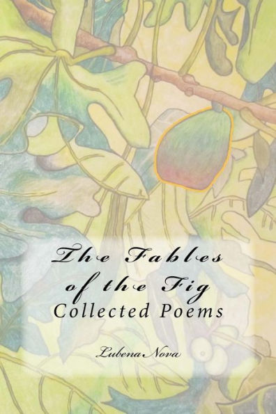 The Fables Of The Fig : Collected Poems - 9781726071857