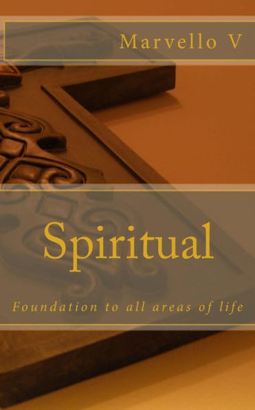 Spiritual : Foundation To All Areas Of Life