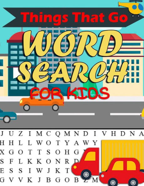 Things That Go Word Search For Kids : Things That Go Word Search For Kids: Word Search Puzzle Book For Kids And Toddlers Activity Book - Cars, Trains, Tractors And Trucks Word Puzzle - Word Find And Things That Go Word Search Puzzle