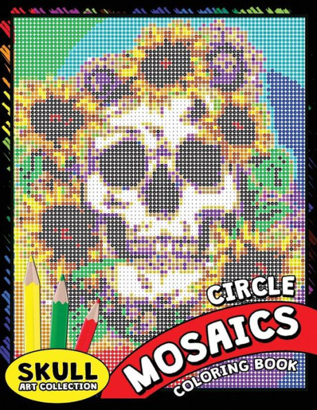 Skull Circle Mosaics Coloring Book : Coloring Pages Color By Number Puzzle For Adults (Day Of The Dead)