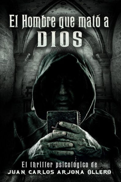 El hombre que mato a Dios. (Spanish Edition)