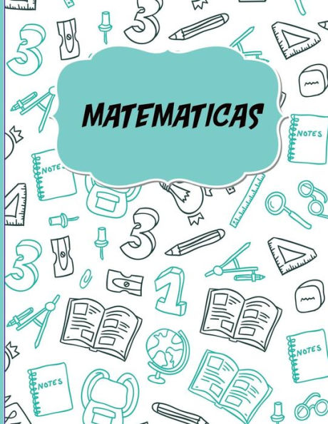 Matematicas : Libreta Cuadriculada Para Apuntes Escolares/ Ideal Para Practicar Escritura Numeros/ Hoja Cuadros 0. 5 In /120 Paginas/8. 5 X 11 In