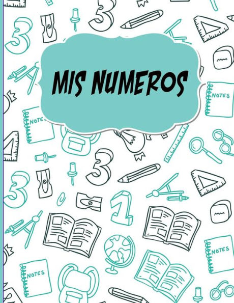 Mis Numeros : Libreta Cuadriculada Escolar/ Ideal Para Practicar Escritura Numeros/ Hoja Cuadros 0. 5 In /120 Paginas/8. 5 X 11 In