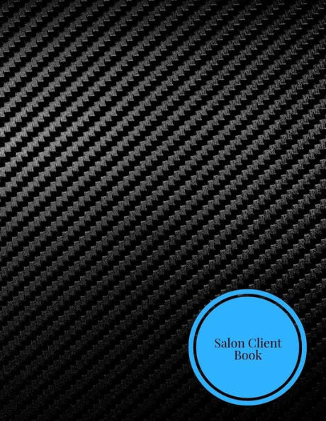 Salon Client Book : Client Data System For Stylist . Including Address Details And Appointment. Information Keeper And Record Log. Paperback ? July 22 2018