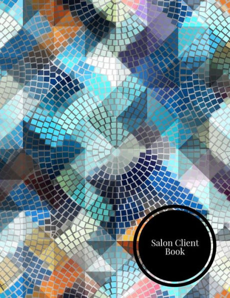 Salon Client Book : Client Data System For Stylist. Including Address Details And Appointment. Information Keeper And Record Log. Paperback - August 24 2018