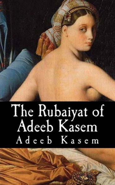The Rubaiyat Of Adeeb Kasem