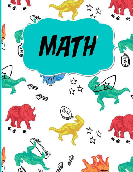 Math : Graph Paper To Practice Writing Numbers And Math/Half Inch Squares/Dinosaur Theme/Perfect For Kindergarten Or Elementary/8. 5 X 11 In. /120 Pages