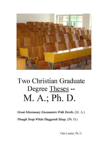 Two Christian Graduate Degree Theses - M.A. & Ph.D.