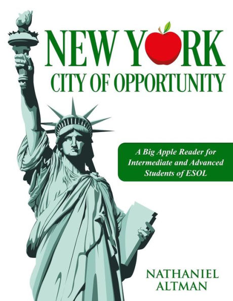 New York : City Of Opportunity: A Big Apple Reader For Intermediate And Advanced Students Of Esol