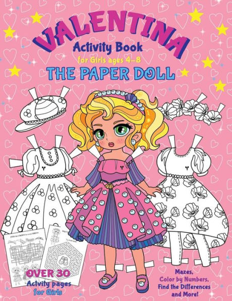 Valentina, The Paper Doll Activity Book For Girls Ages 4-8 : Paper Doll With The Dresses For Coloring And Cutting Out, Mazes, Color By Numbers, Find The Differences, Match The Pictures, Trace The Pictures And More!