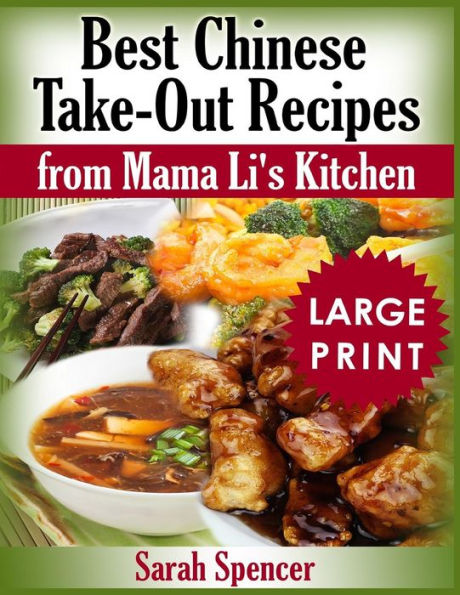 Best Chinese Take-out Recipes from Mama Li's Kitchen ***Large Print Black and White Edition*** (Mama Li's Chinese Food Cookbooks)