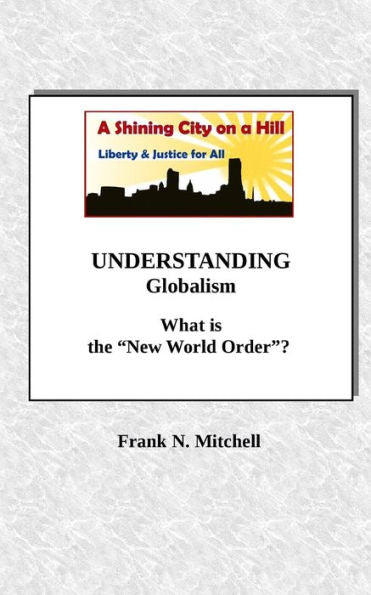 Understanding Globalism : What Is The New World Order?