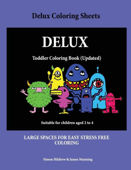Delux Coloring Sheets: A coloring (colouring) book for kids, with coloring sheets, coloring pages, with coloring pictures suitable for toddlers: A great coloring book for 2 year olds.