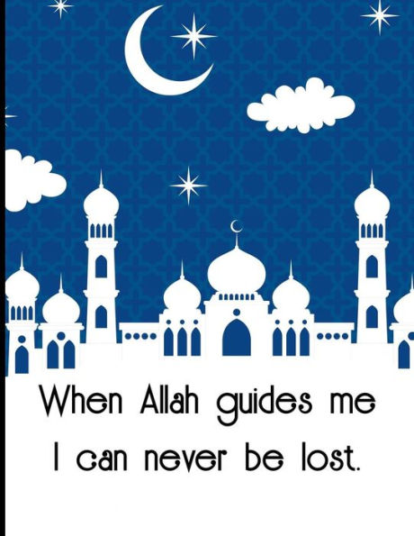When Allah Guides Me I Can Never Be Lost