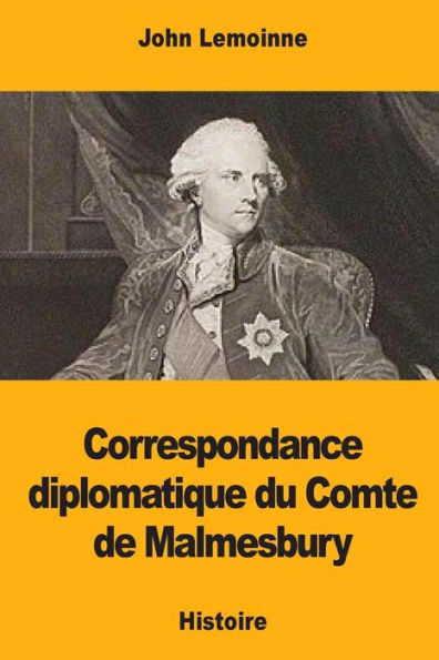 Correspondance diplomatique du Comte de Malmesbury (French Edition)
