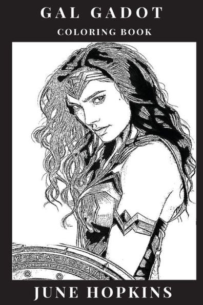 Gal Gadot Coloring Book : Powerful Female Icon and Wonder Woman Star, Beautiful Sex Symbol and Hot Model, Feminism Inspired Adult Coloring Book