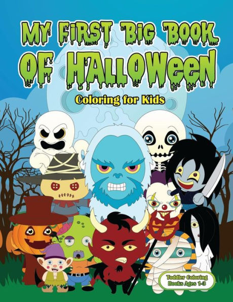 My First Big Book Of Halloween Coloring For Kids : Big Easy Halloween Coloring Book For Kids And Toddlers Ages 1-3 - Large Cute Pictures Candy Corn Werewolf Ghost Spider Mummy Halloween Activity Book For Kids