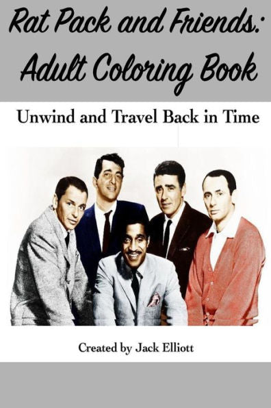 Rat Pack And Friends Adult Coloring Book : Unwind And Travel Back In Time