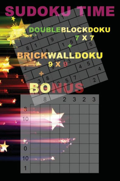 Sudoku Time - Doubleblockdoku 7 X 7 + Brickwalldoku 9 X 9 + Bonus : 250 Logical Puzzles = 50 Easy + 50 Medium + 50 Hard + 50 Very Hard + 50 Very Hard + Prize 250 Classic Killer Sudoku + Large Print + Solutions + Examples