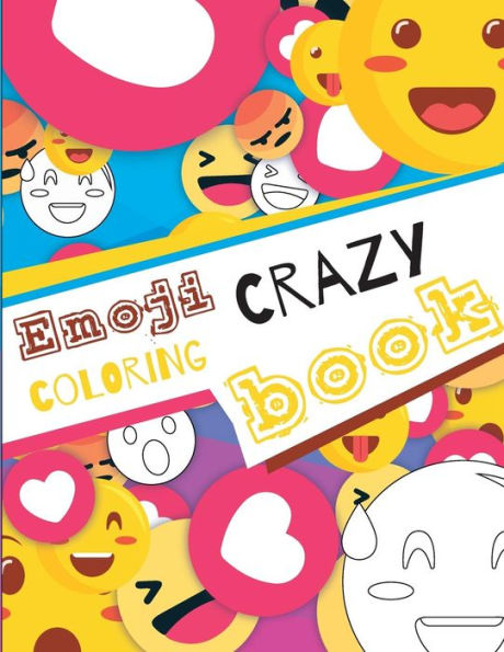 Emoji Crazy Coloring Book: Emoji coloring book for kids & toddlers - activity books for preschooler (Emoji Coloring and Activity Book for Kids)