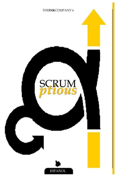 Scrumptious : Referencia Base Con Conceptos De Scrum Deliciosamente Simple & Guia De Adopcion Para Scrum Super Rapida