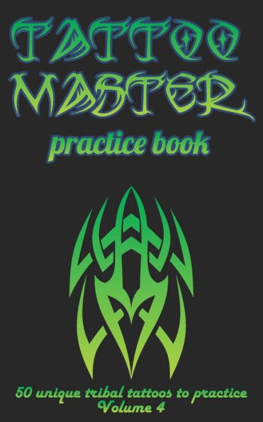 Tattoo Master Practice Book - 50 Unique Tribal Tattoos To Practice : 5 X 8 (12. 7 X 20. 32 Cm) Size Pages With 3 Dots Per Inch To Practice With Real Hand-Drawn Tattoos. Tattoo Drawing Album For Adults Tattoo Artists