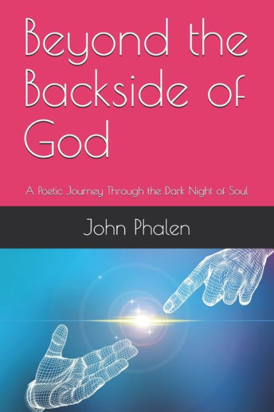 Beyond the Backside of God: A Poetic Journey Through the Dark Night of Soul