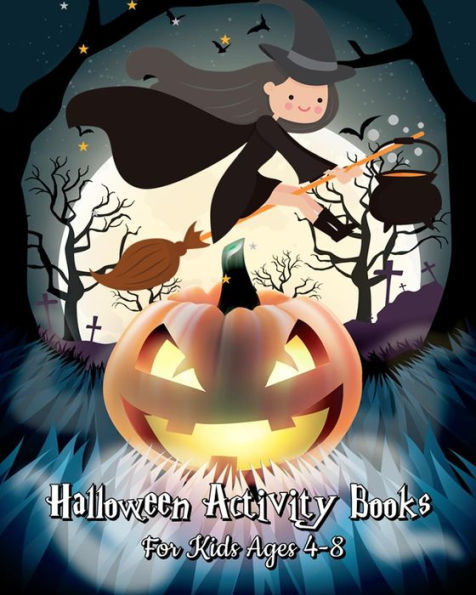 Halloween Activity Books For Kids Ages 4-8: A Kid Coloring Book with Monsters, Witches, Pumpkins and More (Plus Halloween Activities for Kids: Mazes, ... Puzzle & Dot To Dot For Kids), 120 Pages