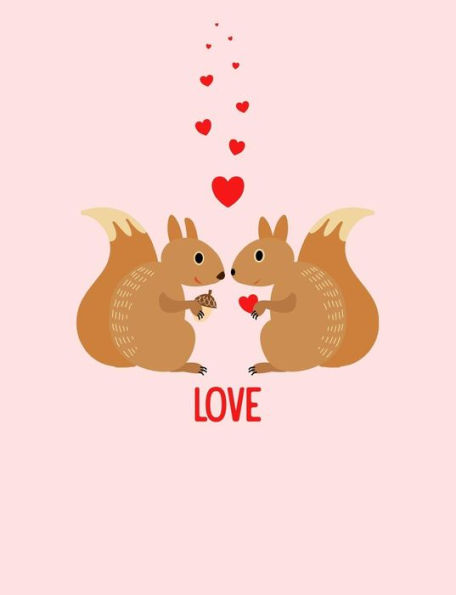 Squirrels Love Composition Notebook : College Ruled (7. 44 X 9. 69) Sweet Animals With Hearts Writing Book