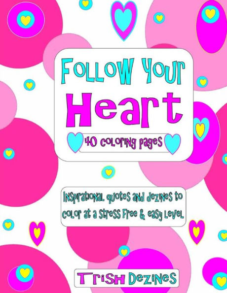 Follow Your Heart: 40 coloring pages