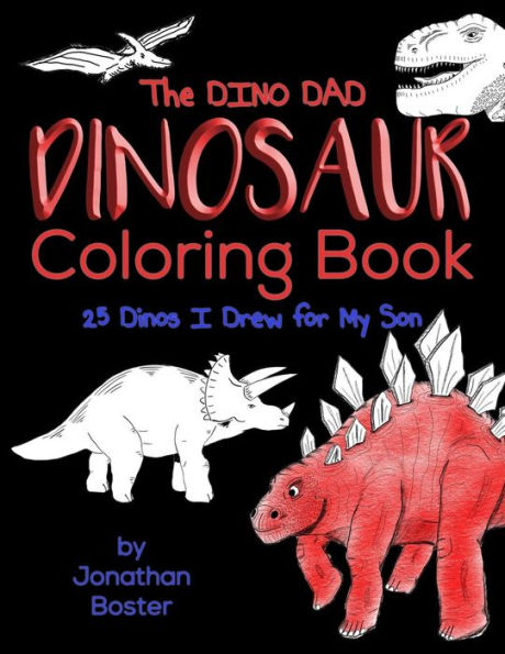 The Dino Dad Dinosaur Coloring Book : 25 Dinos I Drew For My Son
