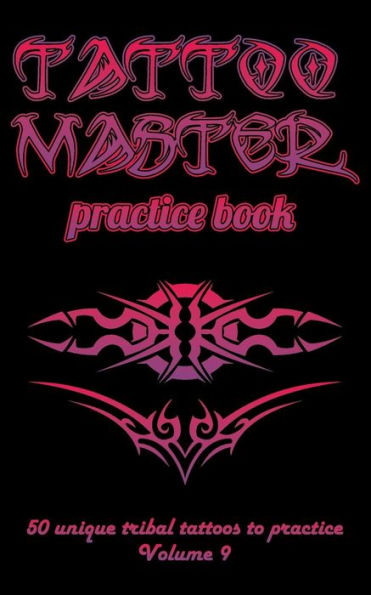 Tattoo Master Practice Book - 50 Unique Tribal Tattoos To Practice : 5 X 8 (12. 7 X 20. 32 Cm) Size Pages With 3 Dots Per Inch To Draw Tattoos With Hand-Drawn Examples. Learn How To Draw Tattoos With Drawing Album For Adult Tattoo Artists