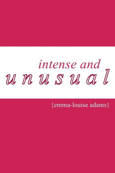 Intense and Unusual