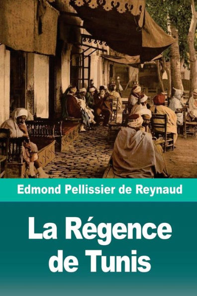 La Regence de Tunis (French Edition)