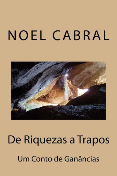 De Riquezas a Trapos: Um Conto de Gan?ncias (Portuguese Edition)