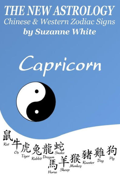 The New Astrology Capricorn Chinese & Western Zodiac Signs. : The New Astrology By Sun Signs