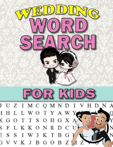 Wedding Word Search For Kids : Large Print Puzzles For Kids And Teens: Activity And Coloring Book To Exercise Your Brain And Enhance Vocabulary Wedding Activity For Kids